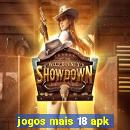 jogos mais 18 apk